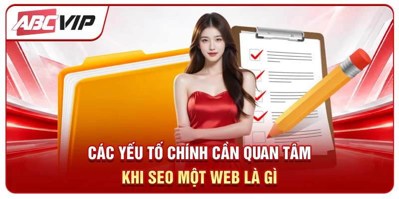 Các yếu tố chính cần quan tâm khi seo một web là gì