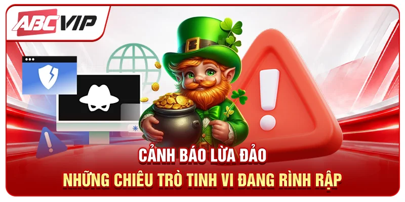 Cảnh báo lừa đảo - Những chiêu trò tinh vi đang rình rập