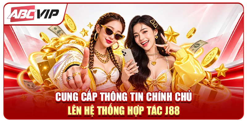 Cung cấp thông tin chính chủ lên hệ thống hợp tác J88