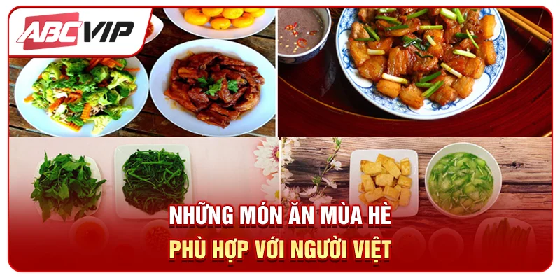 Những món ăn mùa hè phù hợp với người Việt