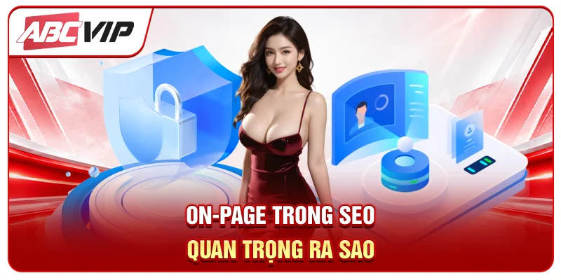 On-page trong seo quan trọng ra sao