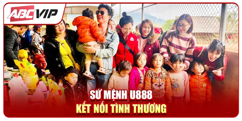 Sứ mệnh U888 - Kết nối tình thương