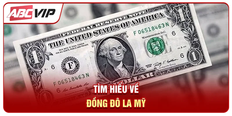 Tìm hiểu về đồng đô la Mỹ