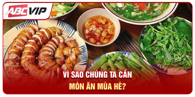 Vì sao chúng ta cần món ăn mùa hè?