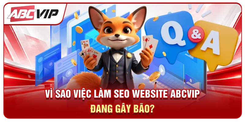 Vì sao việc làm SEO Website ABCVIP đang gây bão?