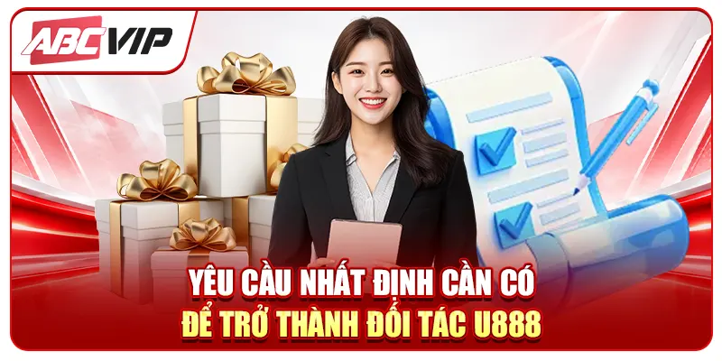 Yêu cầu nhất định cần có để trở thành đối tác U888