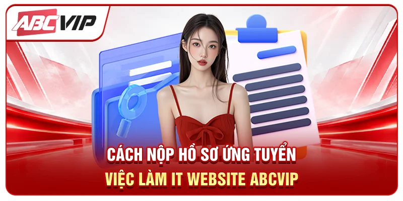 Cách nộp hồ sơ ứng tuyển việc làm IT website ABCVIP