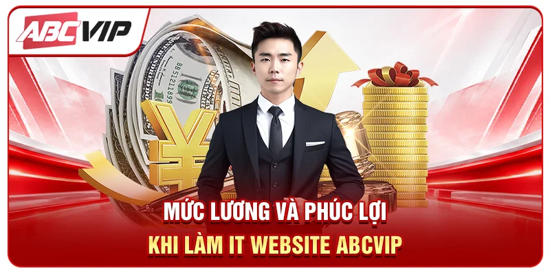 Mức lương và phúc lợi khi làm IT website ABCVIP